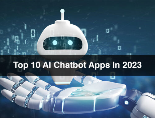 Top 10 AI Chatbot Apps In 2023