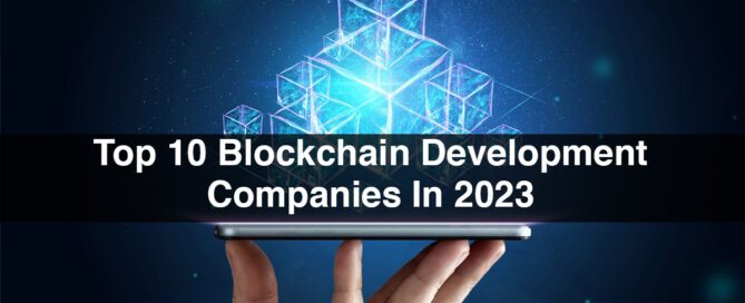 Top 10 Blockchain Development Companies In 2023