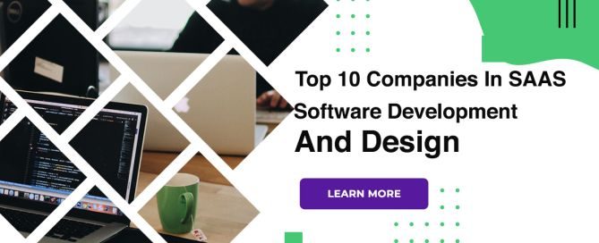 Top 10 Companies In SAAS, Software Development, And Design