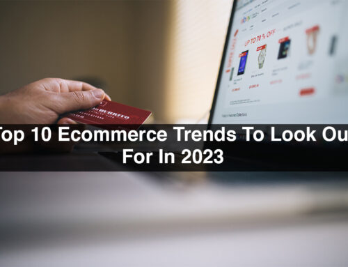 Top 10 Ecommerce Trends To Look Out For In 2023