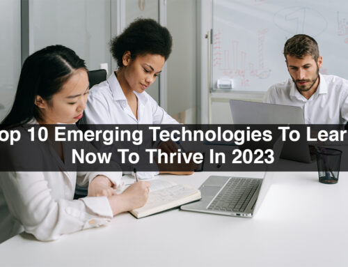 Top 10 Emerging Technologies To Learn Now To Thrive In 2023