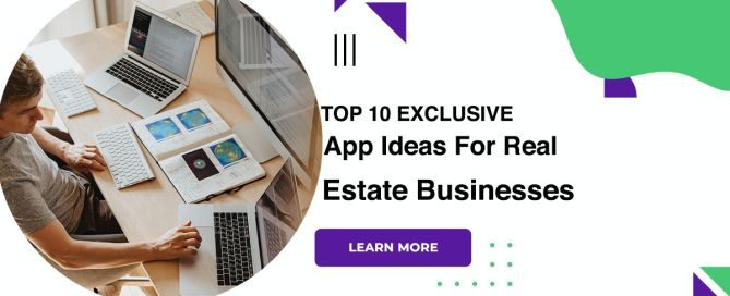 Top 10 Exclusive App Ideas For Real Estate Businesses