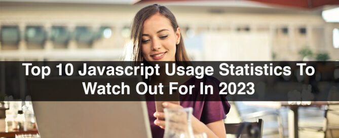 Top 10 Javascript Usage Statistics To Watch Out For In 2023