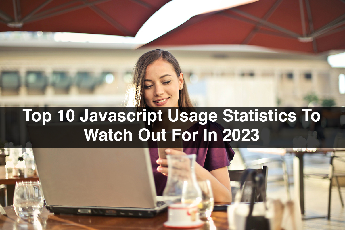 Top 10 Javascript Usage Statistics To Watch Out For In 2023