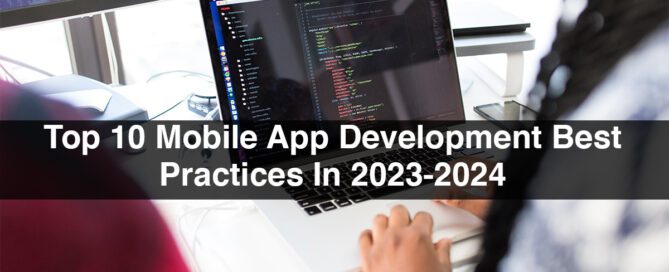 Top 10 Mobile App Development Best Practices In 2023-2024