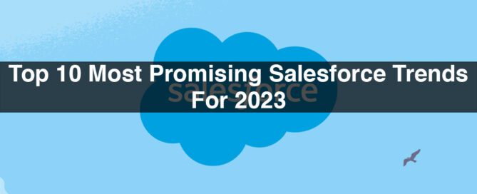 Top 10 Most Promising Salesforce Trends For 2023