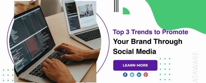 Top 3 Trends to Promote Your Brand Through Social Media