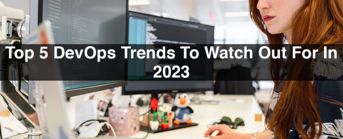 Top 5 DevOps Trends To Watch Out For In 2023