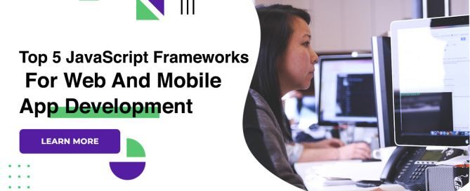 Top 5 JavaScript Frameworks For Web And Mobile App Development