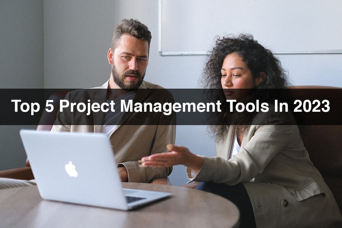 Top 5 Project Management Tools In 2023