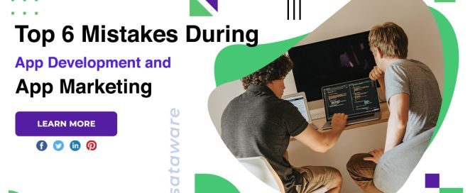 Top 6 Mistakes During App Development and App Marketing
