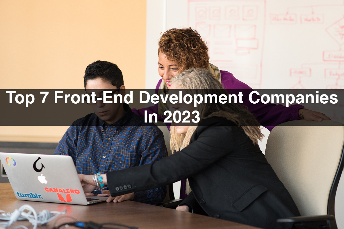 Top 7 Front-End Development Companies In 2023