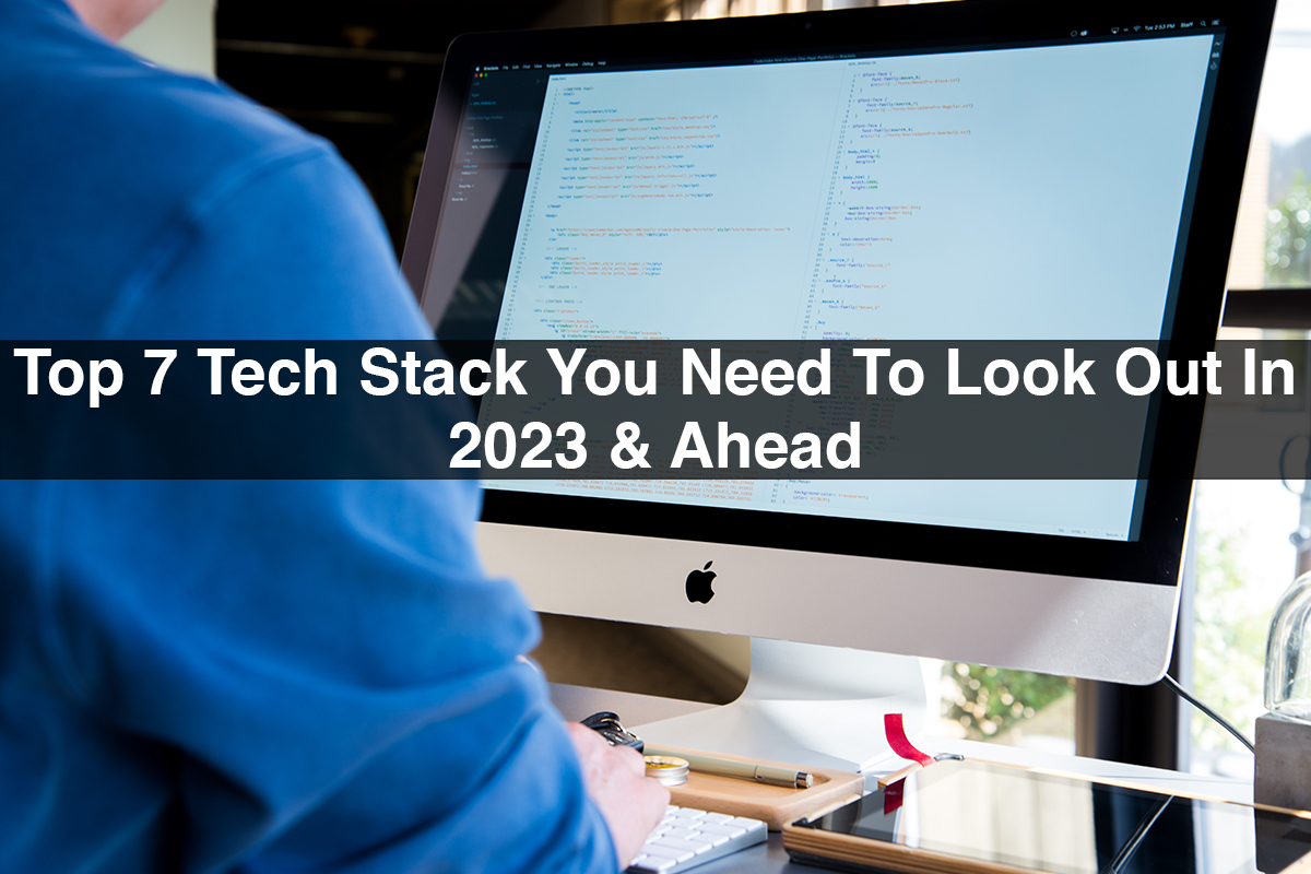 Top 7 Tech Stack You Need To Look Out In 2023 & Ahead