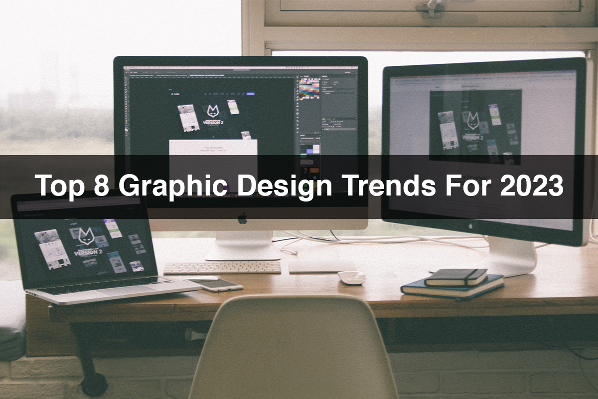 Top 8 Graphic Design Trends For 2023