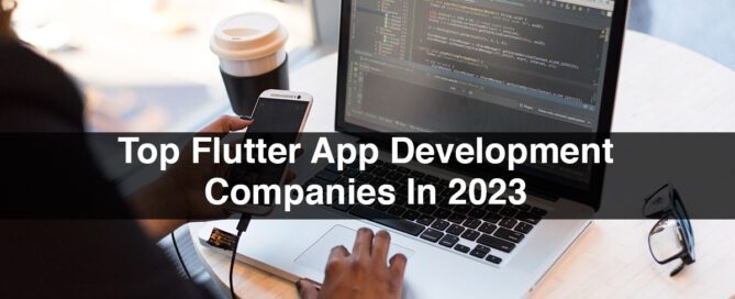 Top Flutter App Development Companies In 2023