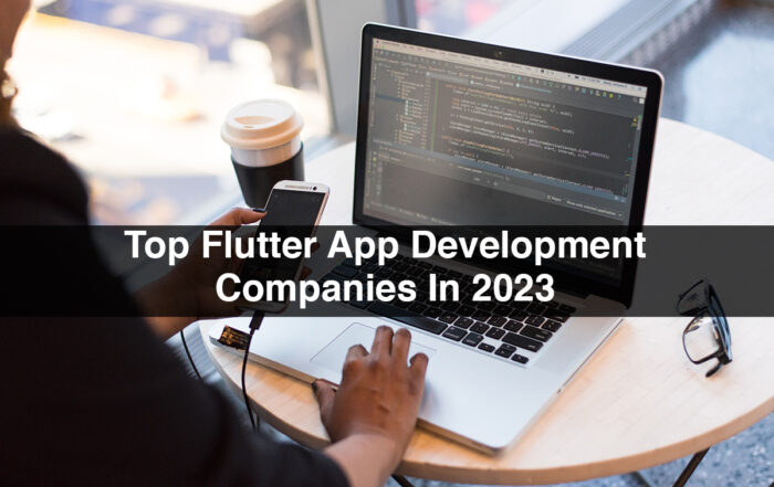 Top Flutter App Development Companies In 2023