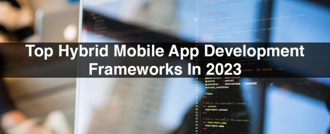 Top Hybrid Mobile App Development Frameworks In 2023