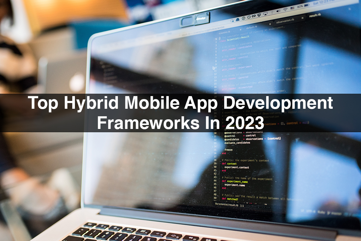 Top Hybrid Mobile App Development Frameworks In 2023