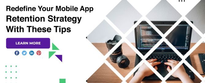 Redefine Your Mobile App Retention Strategy With These Tips