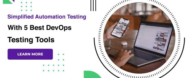Simplified Automation Testing With 5 Best DevOps Testing Tools
