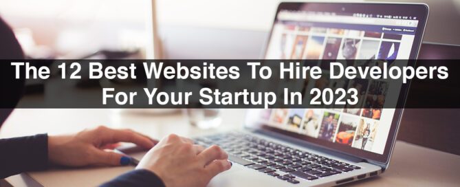 The 12 Best Websites To Hire Developers For Your Startup In 2023