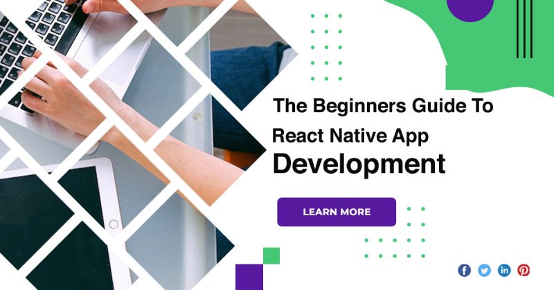 The Beginners Guide To React Native App Development