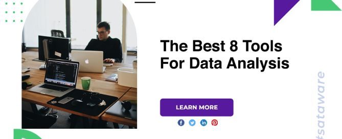The Best 8 Tools For Data Analysis