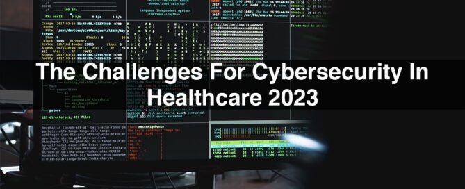 The Challenges For Cybersecurity In Healthcare 2023