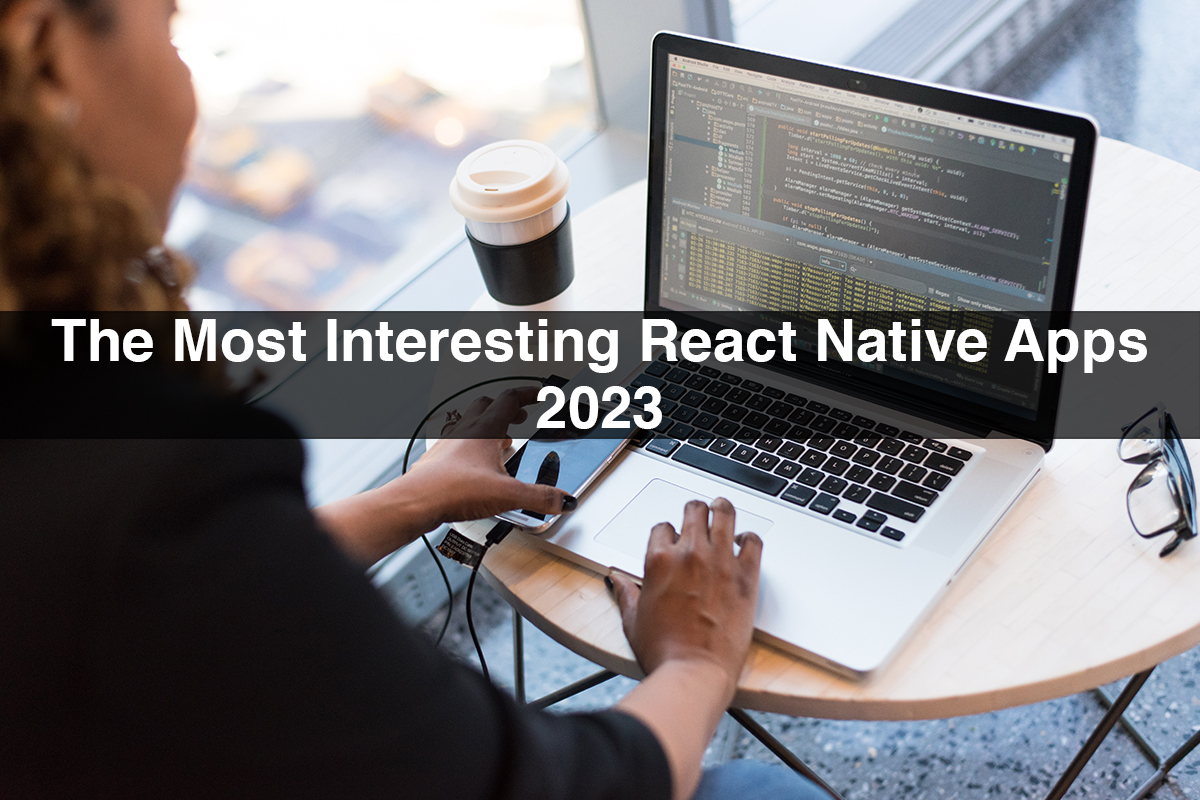 The Most Interesting React Native Apps 2023