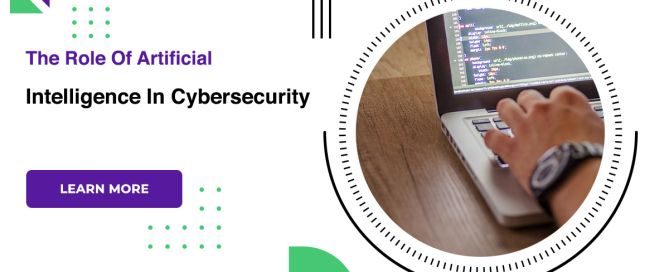 The Role Of Artificial Intelligence In Cybersecurity