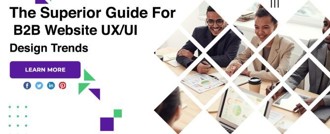 The Superior Guide For B2B Website UX/UI Design Trends