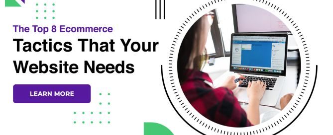 The Top 8 Ecommerce Tactics That Your Website Needs