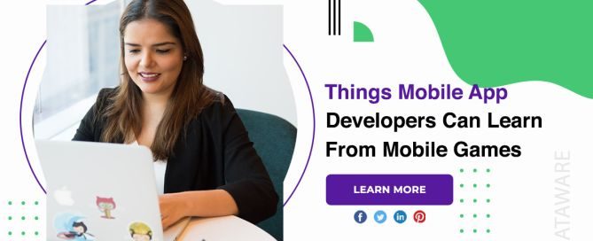 Things Mobile App Developers Can Learn From Mobile Games