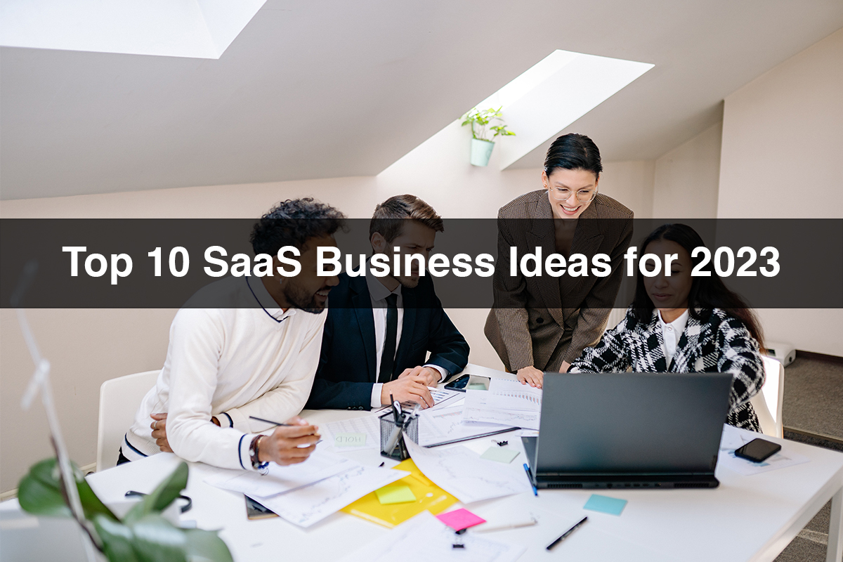 Top 10 SaaS Business Ideas for 2023