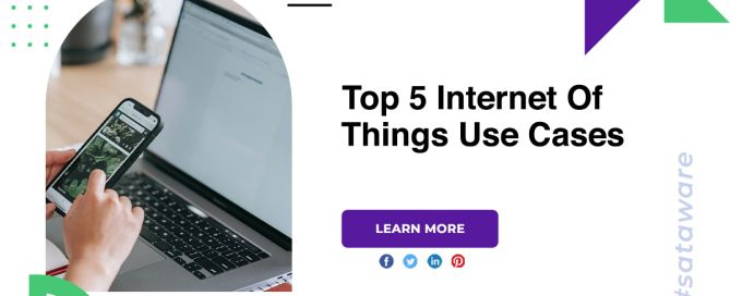 Top 5 Internet Of Things Use Cases
