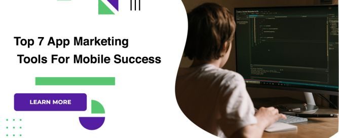 Top 7 App Marketing Tools For Mobile Success