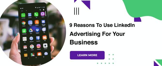 9 Reasons To Use LinkedIn Advertising For Your Business