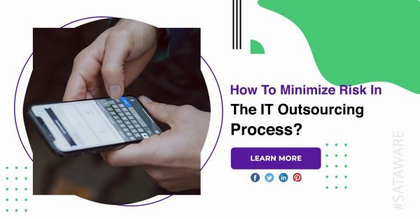 How To Minimize Risk In The IT Outsourcing Process?
