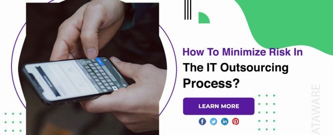How To Minimize Risk In The IT Outsourcing Process?