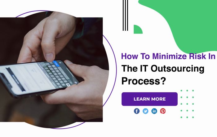 How To Minimize Risk In The IT Outsourcing Process?