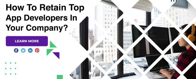 How To Retain Top App Developers In Your Company?
