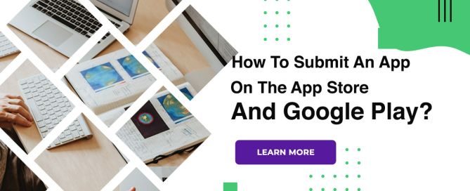 How To Submit An App On The App Store And Google Play
