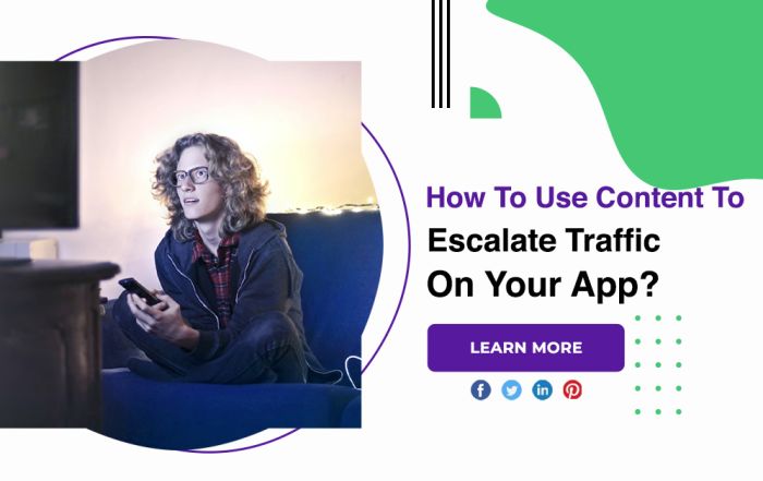 How To Use Content To Escalate Traffic On Your App
