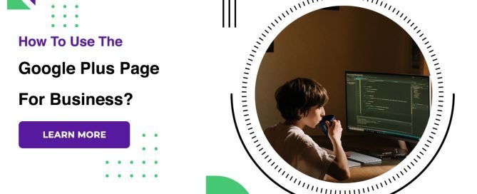 How To Use The Google Plus Page For Business