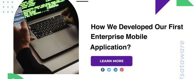 How We Developed Our First Enterprise Mobile Application