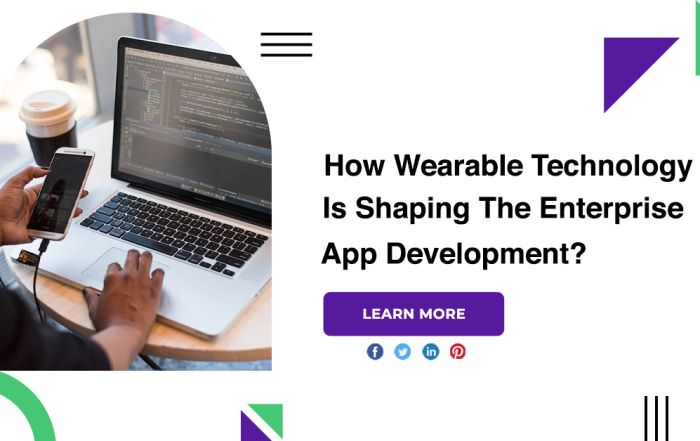 How Wearable Technology Is Shaping The Enterprise App Development