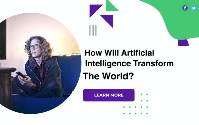 How Will Artificial Intelligence Transform The World