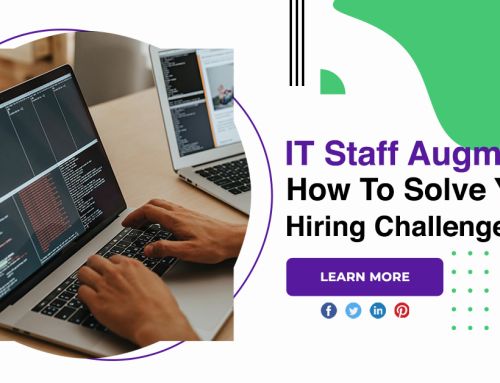 IT Staff Augmentation: How To Solve Your Hiring Challenges?