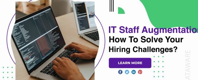 IT Staff Augmentation: How To Solve Your Hiring Challenges?