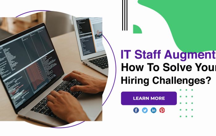 IT Staff Augmentation: How To Solve Your Hiring Challenges?